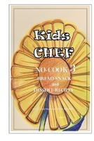 Kids Chef NO COOK 3 BREAD SNACKS and DESSERT RECIPES B08GB4R7ZC Book Cover