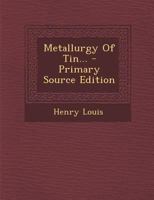 Metallurgy of Tin 1016037643 Book Cover