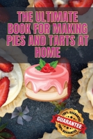 The Ultimate Book for Making Pies and Tarts at Home 1837897573 Book Cover
