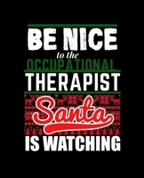 BE NICE TO OCCUPATIONAL THERAPIST SANTA IS WATCHING: Christmas X'mas Design : College Ruled Lined Notebook | 120 Pages Perfect Funny Gift keepsake Journal, Diary 1675477795 Book Cover
