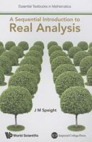 A Sequential Introduction to Real Analysis (Essential Textbooks in Mathematics) 1783267836 Book Cover