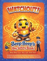 WATCHOUT! Beep Beep's Big Safety Book!: Designed to Be Used with the Safety Album of the Same Name — Written by a Retired Police Officer B0H1MGDCS6 Book Cover