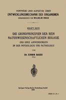 Die Grundprinzipien Der Rein Naturwissenschaftlichen Biologie Und Ihre Anwendungen in Der Physiologie Und Pathologie (Classic Reprint) 366234341X Book Cover