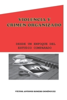 VIOLENCIA Y CRIMEN ORGANIZADO: DESDE UN ENFOQUE DEL ESTUDIO COMPARADO B08XLGGG6V Book Cover