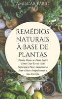 Naturais à Base de Plantas: O Guia Passo-a-Passo Sobre Como Usar Ervas Com Segurança Para Aumentar o Bem-Estar e Impulsionar a Sua Energia 1916666132 Book Cover