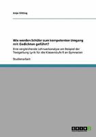 Wie werden Schüler zum kompetenten Umgang mit Gedichten geführt?: Eine vergleichende Lehrwerkanalyse am Beispiel der Textgattung Lyrik für die Klassenstufe 9 an Gymnasien 3640326482 Book Cover