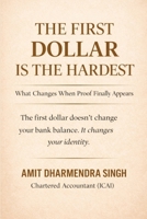The First Dollar Is the Hardest: What Changes When Proof Finally Appears B0GQSY8H69 Book Cover