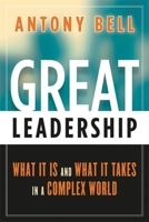 Great Leadership: What It Is and What It Takes in a Complex World 0891063978 Book Cover