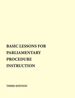 Basic Lessons for Parliamentary Procedure Instruction 0913163538 Book Cover