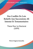 Des Conflits De Lois Relatifs Aux Successions Ab Intestat Et Testamentaires: These Pour Le Doctorat (1899) 1148654186 Book Cover