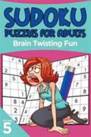 Sudoku Puzzles for Adults: Brain Twisting Fun Volume 5 1682806669 Book Cover