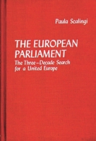 The European Parliament: The Three-Decade Search for a United Europe (Contributions in Political Science) 031321493X Book Cover