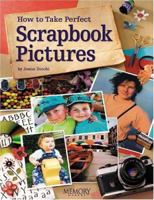 How To Take Perfect Scrapbook Pictures 1892127407 Book Cover