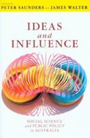 Ideas And Influence: Social Science And Public Policy in Australia 0868409146 Book Cover