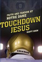 Touchdown Jesus: Faith and Fandom at Notre Dame 0743281659 Book Cover