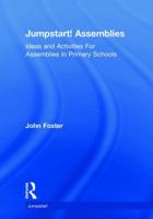 Jumpstart! Assemblies: Ideas and Activities for Assemblies in Primary Schools 1138542547 Book Cover