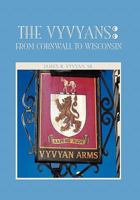 The Vyvyans : From Cornwall to Wisconsin: From Cornwall to Wisconsin 1453548424 Book Cover