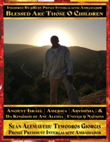 Sean Alemayehu Tewodros Giorgis Presents... Inscribed By 9Ruby Prince Intergalactic Ambassador Blessed Are Those O Children of Ancient Israel, ... Ancestors Biblical and Historical Scriptures B0FBHTPMKQ Book Cover