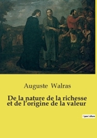 De la nature de la richesse et de l'origine de la valeur (French Edition) 3694214879 Book Cover