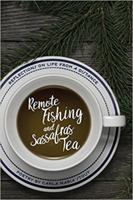 Remote Fishing and Sassafras Tea: Poems 1944467068 Book Cover