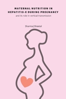 maternal nutrition in hepatitis E during pregnancy and its role in vertical transmission 863977594X Book Cover