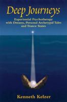 Deep Journeys: Experiential Psychotherapy with Dreams, Personal Archetypal Tales, and Trance States 1556433174 Book Cover
