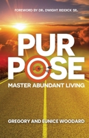 Purpose: Master Abundant Living 1734237198 Book Cover