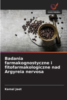 Badania farmakognostyczne i fitofarmakologiczne nad Argyreia nervosa (Polish Edition) 6630081870 Book Cover