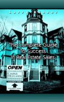 The Complete Guide to Success in Real Estate Sales 0759687684 Book Cover