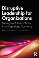 Disruptive Leadership for Organizations : Strategies and Innovations in a Digitalized Economy 1032211458 Book Cover