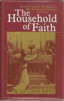 The Household of Faith: Roman Catholic Devotions in Mid-Nineteenth-Century America 026801082X Book Cover