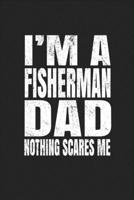 I'm A Fisherman Dad Nothing Scares Me: Fishing Trip Log Book And Journal 165539469X Book Cover