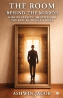 The Room Behind The Mirror: Midlife Clarity, Identity, and the Return to One’s Voice B0GWN7FCWX Book Cover