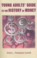 Young Adults' Guide to the History of Money 0972371400 Book Cover