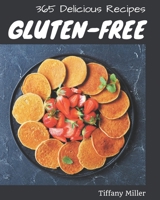 365 Delicious Gluten-Free Recipes: A Gluten-Free Cookbook You Will Need B08GFRZFQP Book Cover