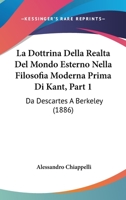 La Dottrina Della Realta Del Mondo Esterno Nella Filosofia Moderna Prima Di Kant, Part 1: Da Descartes A Berkeley (1886) 1160131546 Book Cover