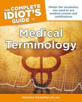 The Complete Idiot's Guide to Medical Terminology 1615643036 Book Cover