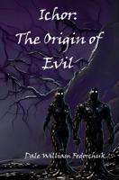 Ichor: The Origin of Evil: The Ballad of Tul'ran the Sword Book 8 1998446077 Book Cover