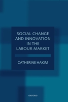Social Change and Innovation in the Labour Market: Evidence from the Census SARs on Occupational Segregation and Labour Mobility, Part-Time Work and Student Jobs, Homework and Self-Employment 019829381X Book Cover