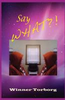 Say What?! 1497585457 Book Cover