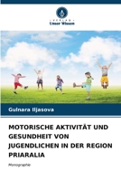 Motorische Aktivität Und Gesundheit Von Jugendlichen in Der Region Priaralia (German Edition) 6207016610 Book Cover