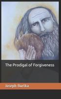 The Prodigal of Forgiveness 1718091206 Book Cover