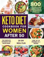 Keto Diet Cookbook for Women After 50: The Complete Ketogenic Diet Recipe Book 800 | Easy & Delectable Recipes to Reactivate Your Genes of Health, Energy, and Weight Loss | 28-Day Meal Plan B08LZ1WWHZ Book Cover