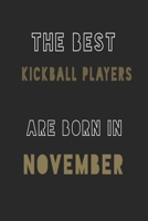 The Best kickball players are Born in November journal: 6*9 Lined Diary Notebook, Journal or Planner and Gift with 120 pages 1677373601 Book Cover