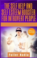 The Self Help and Self Esteem Booster for Introvert People: Replace Depression and Anxiety with Positive Thinking and Boost your Confidence in Relationships and Business. null Book Cover