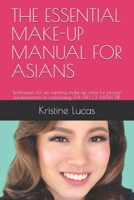 THE ESSENTIAL MAKE-UP MANUAL FOR ASIANS: Techniques for an aspiring make-up artist for proper fundamentals in conducting THE ART OF MAKE-UP (PRO Make-up) B087H6F7L9 Book Cover