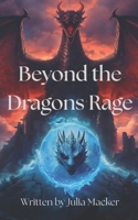 Beyond the Dragons Rage B0FW4JJJ8K Book Cover