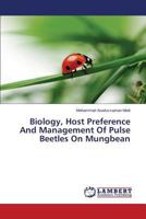 Biology, Host Preference and Management of Pulse Beetles on Mungbean 3659575712 Book Cover