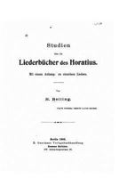 Studien Uber Die Liederbucher Des Horatius. Mit Einem Anhang, Zu Einzelnen Liedern 1535279273 Book Cover