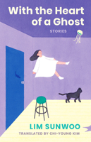 With the Heart of a Ghost: Stories 1961884607 Book Cover